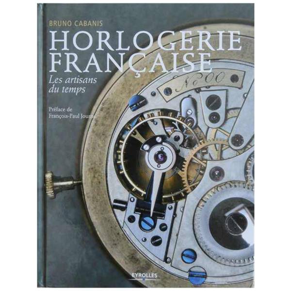 Horlogerie Française - Les Artisans Du Temps Book - HorologyBooks.com