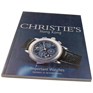 Christie’s Important Watches Hong Kong October 27,2003 Auction Catalog - HorologyBooks.com