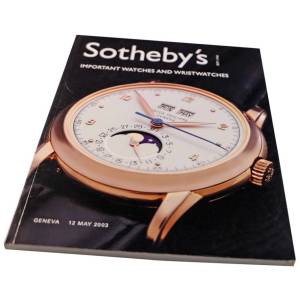 Sotheby’s Important Watches And Wristwatches Geneva May 12, 2003 Auction Catalog - HorologyBooks.com