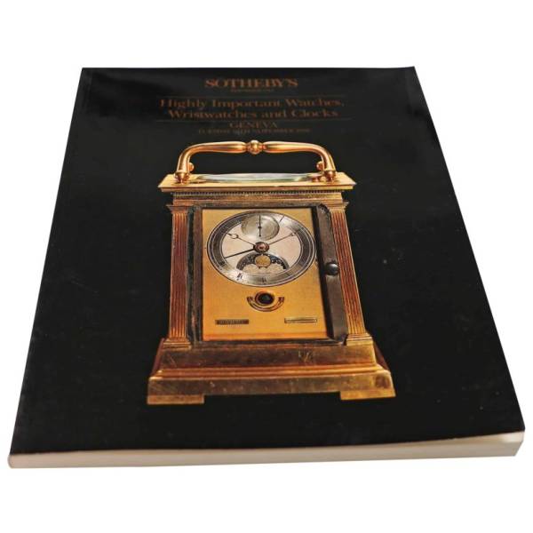 Sotheby’s Highly Important Watches, Wristwatches And Clocks Geneva Auction Catalog - HorologyBooks.com
