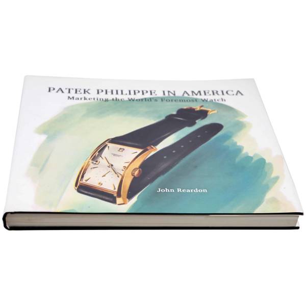 Patek Philippe in America: Marketing the World's Foremost Watch Book - HorologyBooks.com