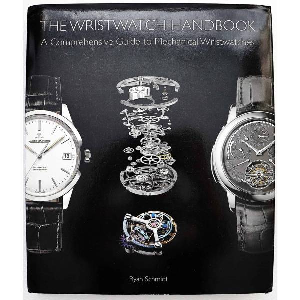 The Wristwatch Handbook: A Comprehensive Guide to Mechanical Wristwatches Book - HorologyBooks.com