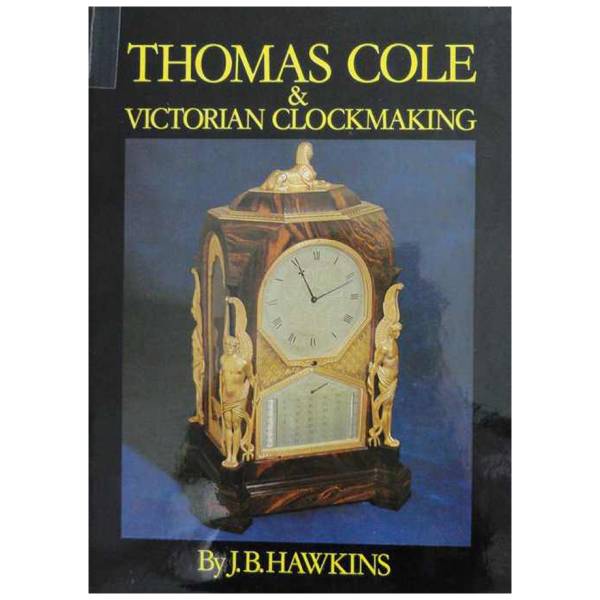 Thomas Cole & Victorian Clockmaking Book - HorologyBooks.com