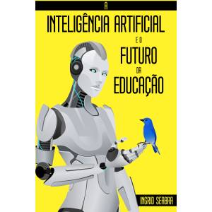 A Inteligência Artificial e o Futuro da Educação Book - HorologyBooks.com