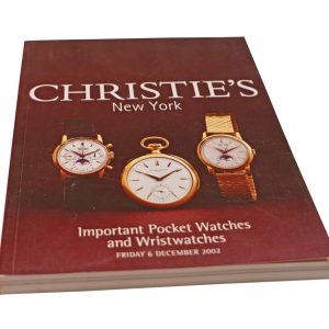 Christie’s Important Pocket Watches And Wristwatches New York December 6, 2002 Auction Catalog