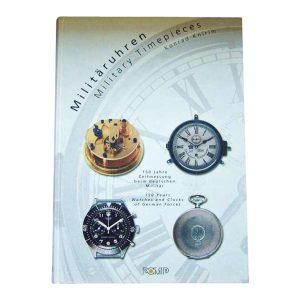 Military Timepieces Militaruhren: 150 Years of Watches and Clocks of German Forces Book