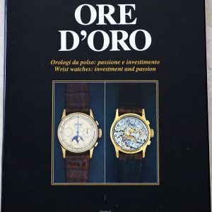Ore D’Oro; Wrist Watches: Investment and Passion Book