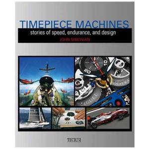 Timepiece Machines Stories of Speed Endurance and Design - HorologyBooks.com