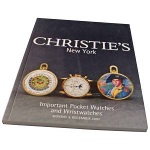 Christie’s Important Pocket Watches and Wristwatches New York December 8, 2003 Auction Catalog - HorologyBooks.com