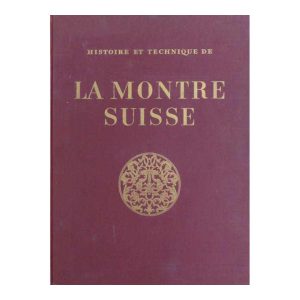 Histoire et Technique de La Montre Suisse Book