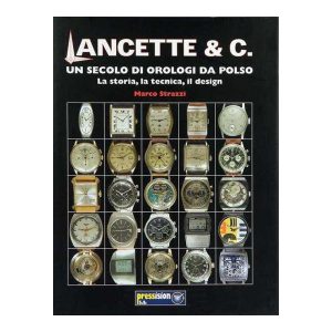 Lancette & C. - Un Secolo Di Orologi Da Polso Book