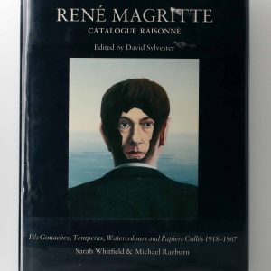 René Magritte Catalogue Raisonné IV Gouaches, Temperas, Watercolours and Papiers Collés 1918-1967 Book